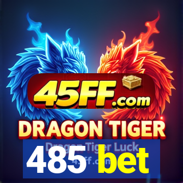 485 bet